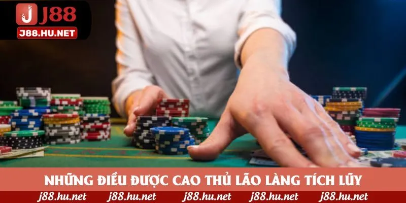 Những điều được cao thủ lão làng tích lũy Những điều được cao thủ lão làng tích lũy