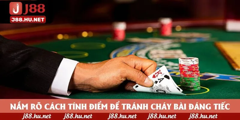 Nắm rõ cách tính điểm để tránh cháy bài đáng tiếc Nắm rõ cách tính điểm để tránh cháy bài đáng tiếc