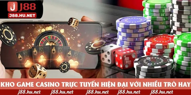 Kho game casino trực tuyến hiện đại với nhiều trò hay