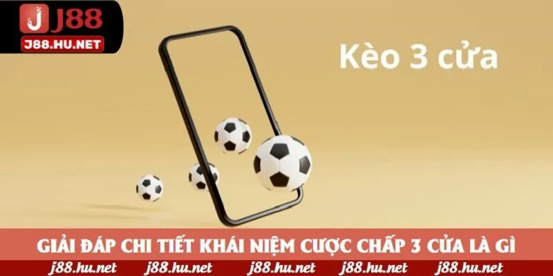 Giải đáp chi tiết khái niệm cược chấp 3 cửa là gì Giải đáp chi tiết khái niệm cược chấp 3 cửa là gì