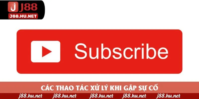 Các thao tác xử lý khi gặp sự cố
