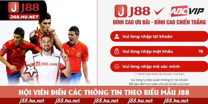 Hội viên điền các thông tin theo biểu mẫu J88 Hội viên điền các thông tin theo biểu mẫu J88