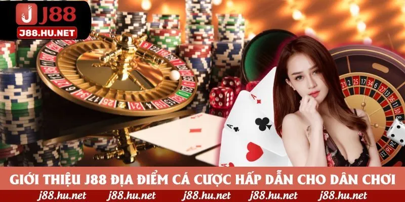 Giới thiệu J88 địa điểm cá cược hấp dẫn cho dân chơi