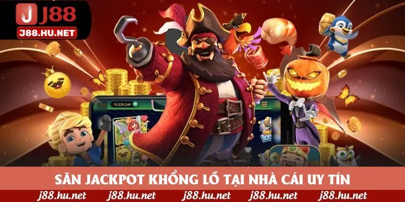 Săn Jackpot khổng lồ tại nhà cái uy tín Săn Jackpot khổng lồ tại nhà cái uy tín