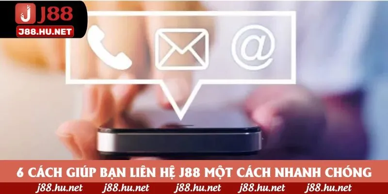 6 cách giúp bạn liên hệ J88 một cách nhanh chóng 6 cách giúp bạn liên hệ J88 một cách nhanh chóng
