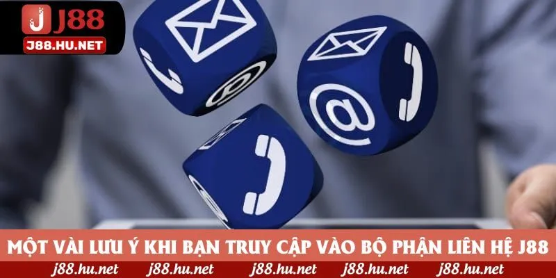 Một vài lưu ý khi bạn truy cập vào bộ phận liên hệ J88 Một vài lưu ý khi bạn truy cập vào bộ phận liên hệ J88