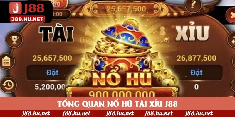 Tổng quan nổ hũ tài xỉu J88