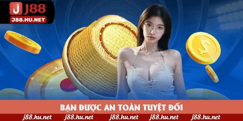 Bạn được an toàn tuyệt đối Bạn được an toàn tuyệt đối