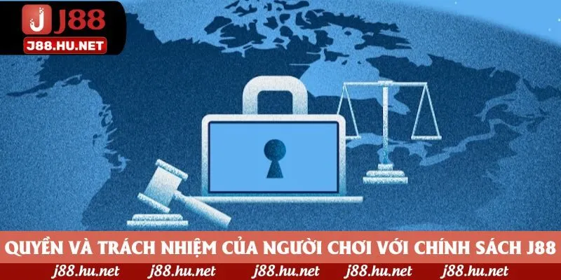 Quyền và trách nhiệm của người chơi với chính sách J88