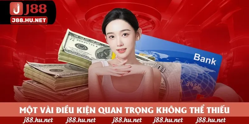 Một vài điều kiện quan trọng không thể thiếu