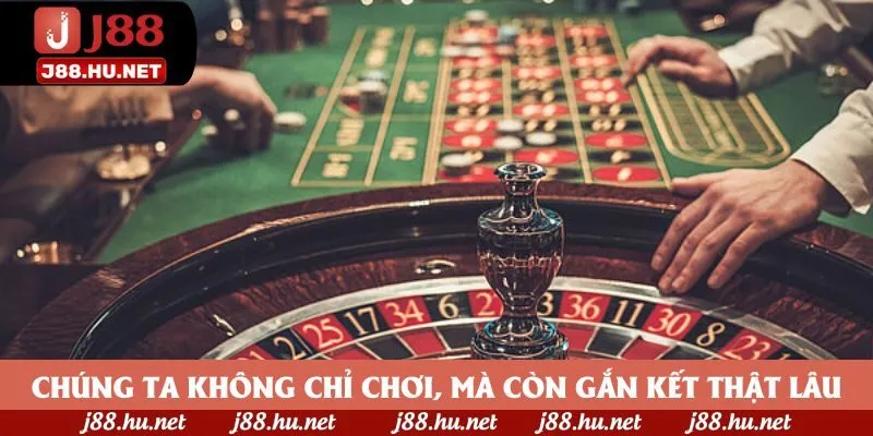 Chúng ta không chỉ chơi, mà còn gắn kết thật lâu