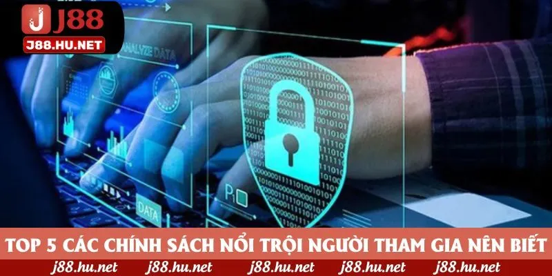 Top 5 các chính sách nổi trội người tham gia nên biết