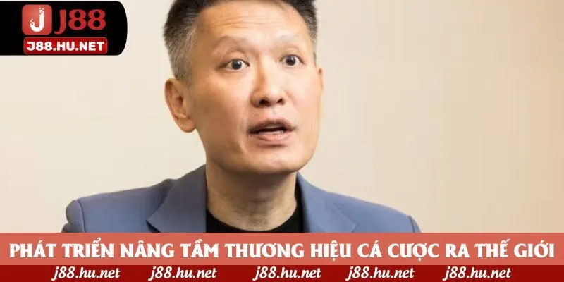 Phát triển nâng tầm thương hiệu cá cược ra thế giới Phát triển nâng tầm thương hiệu cá cược ra thế giới